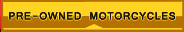 Pre Owned Motorcyle